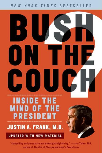 Bush on the Couch Rev Ed: Inside the Mind of the President book cover by Justin A. Frank, M.D.