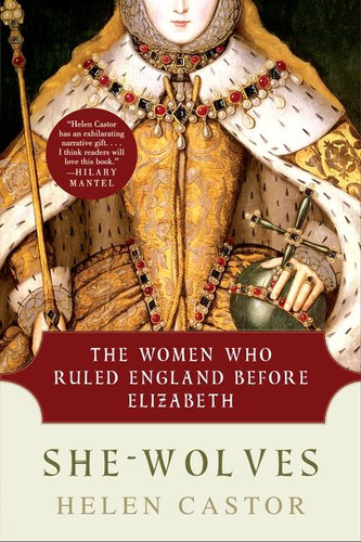 She-Wolves: The Women Who Ruled England Before Elizabeth book cover by Helen Castor