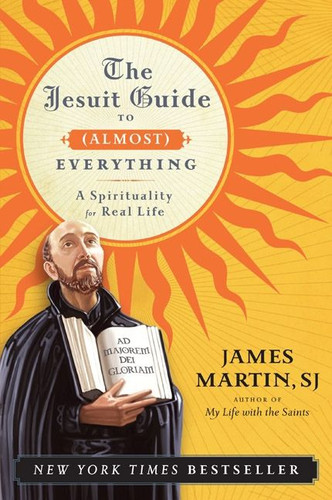 The Jesuit Guide to (Almost) Everything: A Spirituality for Real Life book cover by James Martin