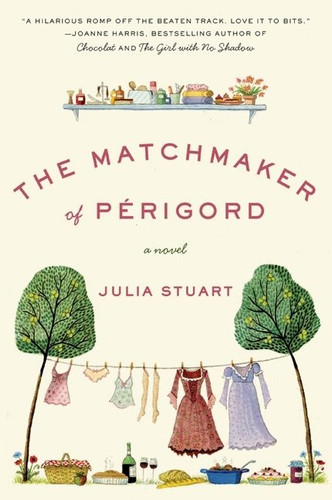 The Matchmaker of Perigord: A Novel book cover by Julia Stuart