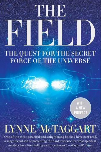 The Field: The Quest for the Secret Force of the Universe book cover by Lynne McTaggart
