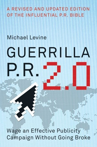Guerrilla P.R. 2.0: Wage an Effective Publicity Campaign without Going Broke book cover by Michael Levine