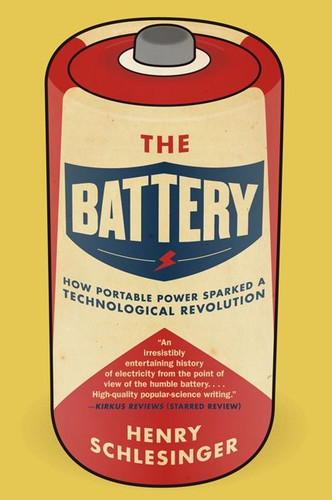 The Battery: How Portable Power Sparked a Technological Revolution book cover by Henry Schlesinger