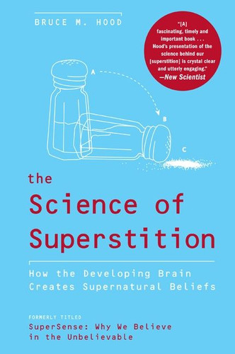 The Science of Superstition: How the Developing Brain Creates Supernatural Beliefs book cover by Bruce M. Hood