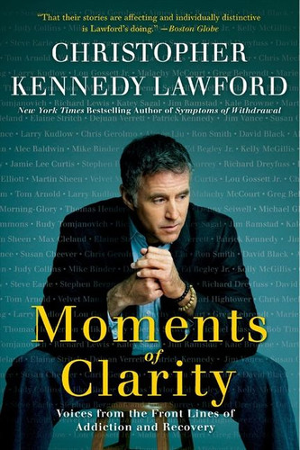 Moments of Clarity: Voices from the Front Lines of Addiction and Recovery book cover by Christopher Kennedy Lawford