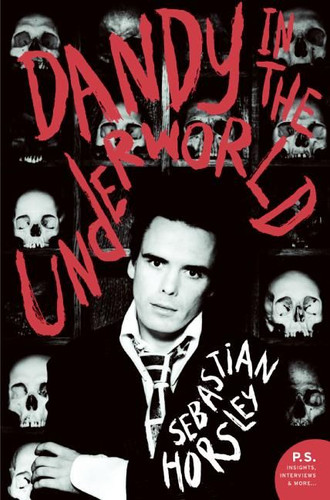 Dandy in the Underworld: An Unauthorized Autobiography book cover by Sebastian Horsley