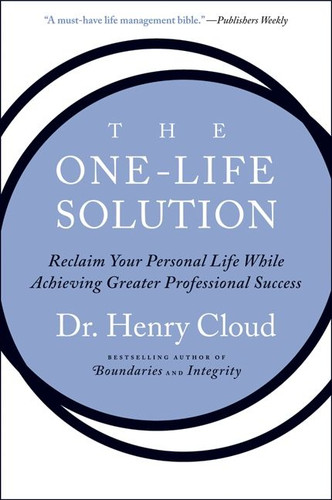 The One-Life Solution: Reclaim Your Personal Life While Achieving Greater Professional Success book cover by Henry Cloud