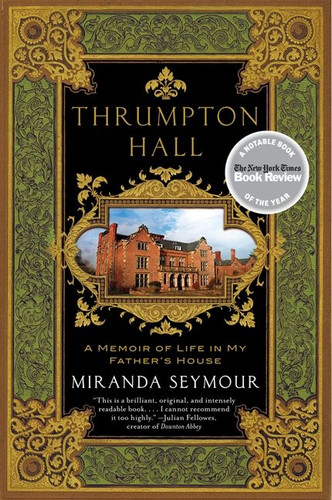 Thrumpton Hall: A Memoir of Life in My Father's House book cover by Miranda Seymour