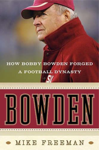 Bowden: How Bobby Bowden Forged a Football Dynasty book cover by Mike Freeman