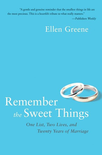 Remember the Sweet Things: One List, Two Lives, and Twenty Years of Marriage book cover by Ellen Greene