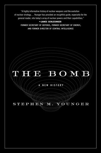 The Bomb: A New History book cover by Stephen M. Younger, PhD