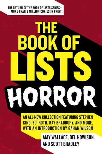 The Book of Lists: Horror: An All-New Collection Featuring Stephen King, Eli Roth, Ray Bradbury, and More, with an Introduction by Gahan Wilson book cover by Amy Wallace, Del Howison, Scott Bradley