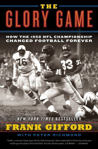 The Glory Game: How the 1958 NFL Championship Changed Football Forever book cover by Frank Gifford, Peter Richmond