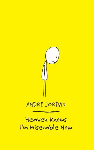Heaven Knows I'm Miserable Now book cover by Andre Jordan