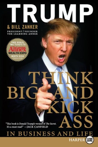 Think BIG and Kick Ass in Business and Life book cover by Donald J. Trump, Bill Zanker