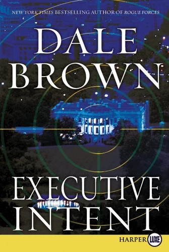 Executive Intent: A Novel (Patrick McLanahan #48) book cover by Dale Brown