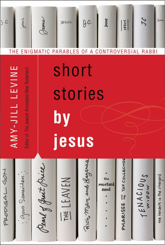 Short Stories by Jesus: The Enigmatic Parables of a Controversial Rabbi book cover by Amy-Jill Levine
