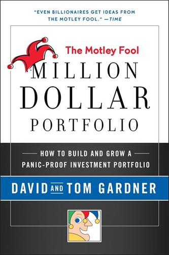 Motley Fool Million Dollar Portfolio: How to Build and Grow a Panic-Proof Investment Portfolio book cover by David Gardner, Tom Gardner