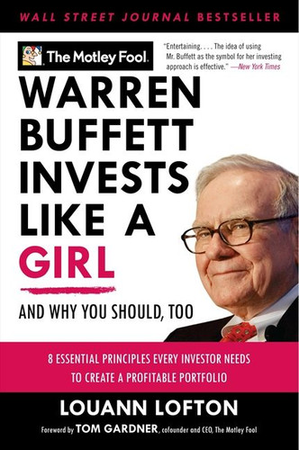 Warren Buffett Invests Like a Girl: And Why You Should, Too book cover by The Motley Fool, LouAnn Lofton