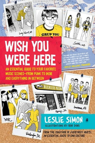 Wish You Were Here: An Essential Guide to Your Favorite Music Scenes—from Punk to Indie and Everything in Between book cover by Leslie Simon
