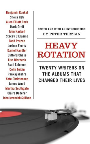 Heavy Rotation: Twenty Writers on the Albums That Changed Their Lives book cover by Peter Terzian