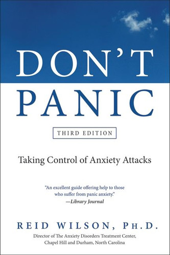Don't Panic Third Edition: Taking Control of Anxiety Attacks book cover by Reid Wilson, PhD