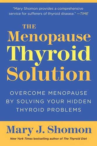 The Menopause Thyroid Solution: Overcome Menopause by Solving Your Hidden Thyroid Problems book cover by Mary J. Shomon