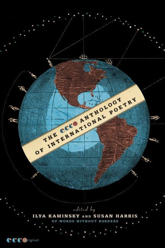 The Ecco Anthology of International Poetry book cover by Ilya Kaminsky, Susan Harris, Words Without Borders