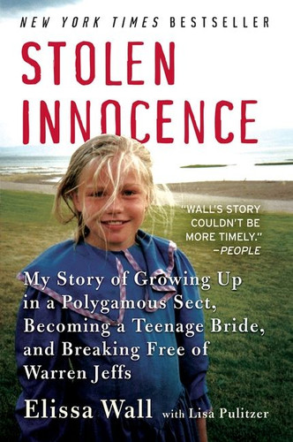 Stolen Innocence: My Story of Growing Up in a Polygamous Sect, Becoming a Teenage Bride, and Breaking Free of  Warren Jeffs book cover by Elissa Wall, Lisa Pulitzer