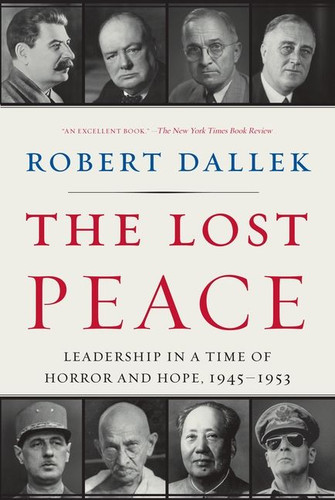 The Lost Peace: Leadership in a Time of Horror and Hope, 1945-1953 book cover by Robert Dallek