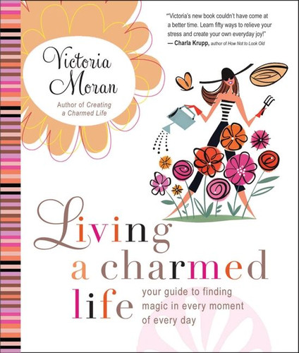 Living a Charmed Life: Your Guide to Finding Magic in Every Moment of Every Day book cover by Victoria Moran