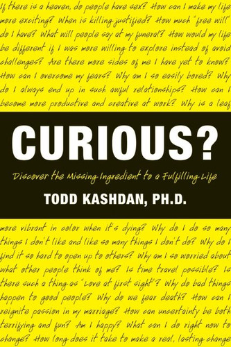 Curious?: Discover the Missing Ingredient to a Fulfilling Life book cover by Todd Kashdan, PhD