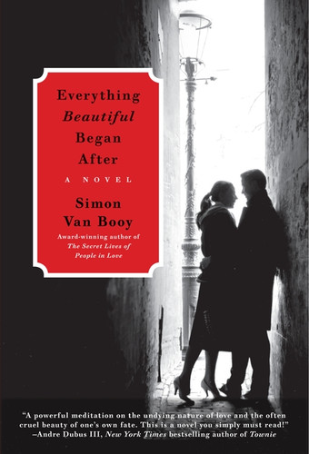 Everything Beautiful Began After: A Novel book cover by Simon Van Booy