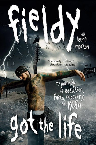 Got the Life: My Journey of Addiction, Faith, Recovery, and Korn book cover by Fieldy