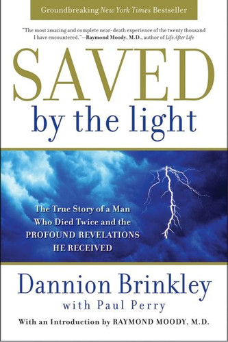 Saved by the Light: The True Story of a Man Who Died Twice and the Profound Revelations He Received book cover by Dannion Brinkley, Paul Perry