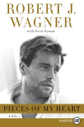 Pieces of My Heart: A Life book cover by Robert J. Wagner, Scott Eyman