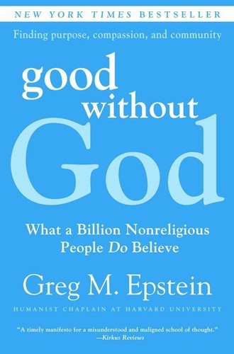 Good Without God: What a Billion Nonreligious People Do Believe book cover by Greg Epstein