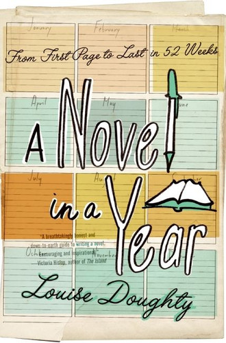 A Novel in a Year: From First Page to Last in 52 Weeks book cover by Louise Doughty