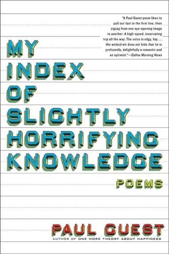 My Index of Slightly Horrifying Knowledge: Poems book cover by Paul Guest