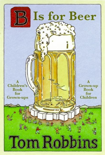 B Is for Beer book cover by Tom Robbins