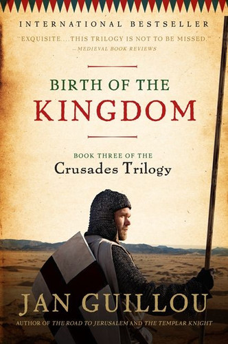 Birth of the Kingdom: Book Three of the Crusades Trilogy (Crusades Trilogy #3) book cover by Jan Guillou