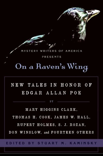 On a Raven's Wing: New Tales in Honor of Edgar Allan Poe by Mary Higgins Clark, Thomas H. Cook, James W. Hall, Rupert Holmes, S. J. Rozan, Don Winslow, and Fourteen Others book cover by Stuart Kaminsky