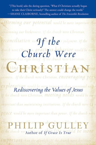 If the Church Were Christian: Rediscovering the Values of Jesus book cover by Philip Gulley