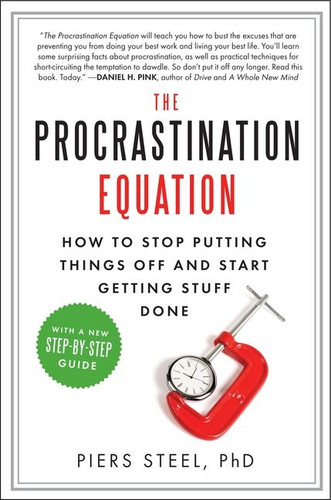 The Procrastination Equation: How to Stop Putting Things Off and Start Getting Stuff Done book cover by Piers Steel, PhD