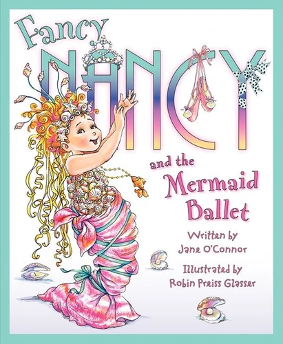 Fancy Nancy and the Mermaid Ballet (Fancy Nancy) book cover by Jane O'Connor