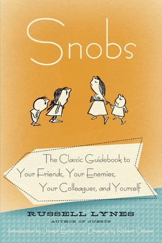 Snobs: The Classic Guidebook to Your Friends, Your Enemies, Your Colleagues, and Yourself book cover by Russell Lynes