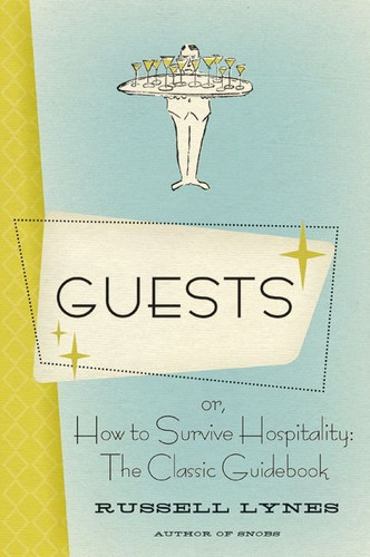 Guests: Or, How to Survive Hospitality: The Classic Guidebook book cover by Russell Lynes