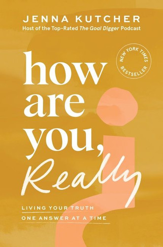 How Are You, Really?: Living Your Truth One Answer at a Time book cover by Jenna Kutcher