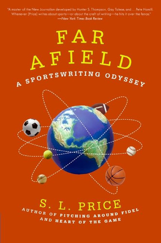 Far Afield: A Sportswriting Odyssey book cover by S.L. Price