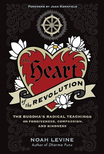 The Heart of the Revolution: The Buddha's Radical Teachings on Forgiveness, Compassion, and Kindness book cover by Noah Levine